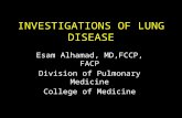 INVESTIGATIONS OF LUNG DISEASE Esam Alhamad, MD,FCCP, FACP Division of Pulmonary Medicine College of Medicine.