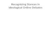 Recognizing Stances in Ideological Online Debates.