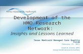 Development of the HMO Research Network: Development of the HMO Research Network: Insights and Lessons Learned Texas Medicaid Managed Care Quality Forum.