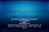 Golding’s style develops his social allegory Chapter 6: Beast From Air By: ♫ Chanlar ♫, ♥ Alyssa ♥, and ❅ Jordan ❅ Mrs. Thibodeaux English I 6 December.