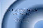 Is College Worth the Money? By Cassie Durfee CRE101 Salsedo.