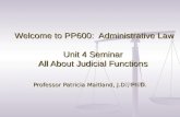 Welcome to PP600: Administrative Law Unit 4 Seminar All About Judicial Functions Welcome to PP600: Administrative Law Unit 4 Seminar All About Judicial.