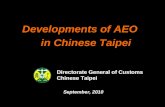 Developments of AEO in Chinese Taipei Directorate General of Customs Chinese Taipei September, 2010.