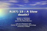 R(87) 15 : A Slow death? Joseph A. Cannataci, Mireille M. Caruana, Mireille M. Caruana, Jeanne Pia Mifsud Bonnici Law & IT Research Unit Centre for Communication.