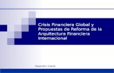 Crisis Financiera Global y Propuestas de Reforma de la Arquitectura Financiera Internacional Alejandro Vanoli.