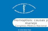 Hemoptisis: causas y manejo Congreso Médico Nacional Dr. Carlos Salazar Vargas.
