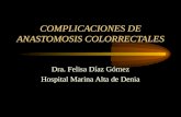 COMPLICACIONES DE ANASTOMOSIS COLORRECTALES Dra. Felisa Díaz Gómez Hospital Marina Alta de Denia.