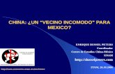 CHINA: ¿UN “VECINO INCOMODO” PARA MEXICO? ENRIQUE DUSSEL PETERS Coordinador Centro de Estudios China-México UNAM  ITAM, 26.10.2006.