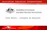 Study in Australia Australian Education International Fiona Morris – Consejero de Educación.