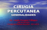 CIRUGIA PERCUTANEA GENERALIDADES Dr. Guido Parquet Villagra Jefe de Servicio Cirugia de Minima Invasion – H.C.I.P.S.