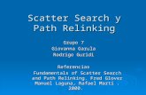 Scatter Search y Path Relinking Grupo 7 Giovanna Garula Rodrigo Guridi Referencias Fundamentals of Scatter Search and Path Relinking. Fred Glover Manuel.