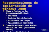 Recomendaciones de Implantación de Windows 2000  Cómo afectan a la interoperabilidad:  DNS/WINS  Modelos Multi-Dominio  Directivas de Grupo  Aplicaciones.