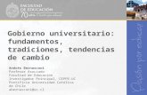 Gobierno universitario: fundamentos, tradiciones, tendencias de cambio Andrés Bernasconi Profesor Asociado Facultad de Educación Investigador Principal,