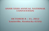ANSH XXIII ANNUAL NATIONAL CONVENTION OCTOBER 8 – 11, 2012 Louisville, Kentucky (USA)