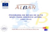 Programa Al  an de la EU: Becas de Alto Nivel para America Latina PROGRAMA DE BECAS DE ALTO NIVEL PARA AMERICA LATINA (2002-2010) ***
