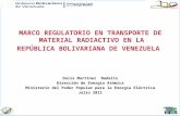 MARCO REGULATORIO EN TRANSPORTE DE MATERIAL RADIACTIVO EN LA REPÚBLICA BOLIVARIANA DE VENEZUELA Dalis Martinez Nadalis Dirección de Energía Atómica Ministerio.