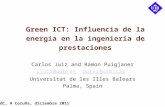 Green ICT: Influencia de la energía en la ingeniería de prestaciones Carlos Juiz and Ramon Puigjaner cjuiz@uib.escjuiz@uib.es putxi@uib.catputxi@uib.cat.