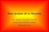 Don Quijote de la Mancha Por Señora Amanda Ewoldt Clark Lane Middle School Waterford, Ct.