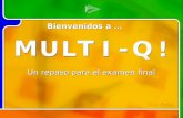 M M U U L L T T I I - - Q Q ! ! Multi- Q Introd uction Un repaso para el examen final M M U U L L T T I I - - Q Q ! ! Bienvenidos a … Skip Rules.