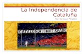 La Independencia de Cataluña Por: Enrique Webster.