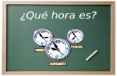¿Qué hora es? ¿Cómo decimos la hora en español? How do we say the time in Spanish?  Son las ______.  Es la _______.