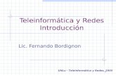1 Teleinformática y Redes Introducción Lic. Fernando Bordignon UNLu - Teleinformática y Redes, 2005.