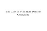 The Cost of Minimum Pension Guarantee What is the problem we study? Governments often promise a minimum level of benefits under an accumulation scheme.