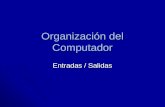 Organización del Computador Entradas / Salidas. Modelo de I/O.