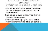 LEVÁNTATE – MANO ARRIBA – EMPAREJA (STAND UP – HAND UP – PAIR UP) Stand up and put your hand up until you get paired up with someone. Put hand down once.