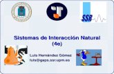 Logo del Departamento o Instituto Sistemas de Interacción Natural (4e) Luis Hernández Gómez luis@gaps.ssr.upm.es.