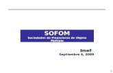1 SOFOM Sociedades de Financieras de Objeto Múltiple Imef Septiembre 4, 2009.