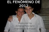 EL FENÓMENO DE 2012 Produced by Antonio Roscigno Francesco Di Fusco.