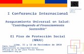 1 International Labour Office I Conferencia Internacional Aseguramiento Universal en Salud: “Contribuyendo al Financiamiento Sostenible” El Piso de Protección.