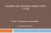 DISEÑO DE PÁGINAS WEB HTML Y CSS Tema 3: Etiquetas avanzadas Jose Miguel Vidagany Igual.