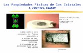 Las Propiedades Físicas de los Cristales L. Fuentes, CIMAV Superconductores de alta temperatura Aleaciones con memoria de forma magnética K.Ullako at all.