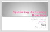 Speaking Accuracy Practice Past Tense Sentences Taking a Trip – Español 2 Materials: Whiteboard Marker Eraser Your own notes.