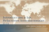 Introducción a las Relaciones Internacionales (11) MTRA. MARCELA ALVAREZ PÉREZ.
