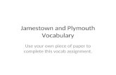Jamestown and Plymouth Vocabulary Use your own piece of paper to complete this vocab assignment.