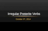 October 6 th, 2014 IRREGULAR PRETERITE VERBS. Vámonos Write your name, date, and period on your new pasaporte Write three sentences in the preterite about.