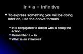 Ir + a + Infinitive To express something you will be doing later on, use the above formula To express something you will be doing later on, use the above.