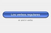 Los verbos regulares er and ir verbs. Repaso You already know how to conjugate -ar verbs. You also know the endings for -ar verbs. o amos as áis a an.