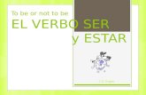 To be or not to be EL VERBO SER y ESTAR C.S. Dugan.