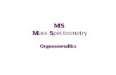 MS MS MS Mass Spectrometry Organometallics. Centro de espectrometría de masa (Harvard) General Information The word that best describes the mass spectrometry.