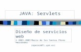 JAVA: Servlets Diseño de servicios web © 2001-2003 María de los Santos Pérez Hernández (mperez@fi.upm.es)