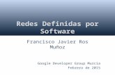 Redes Definidas por Software Francisco Javier Ros Muñoz Google Developer Group Murcia Febrero de 2015.