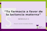 “Tu farmacia a favor de la lactancia materna” MÓDULO 3 Rosario Cáceres Fernández-Bolaños.