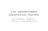 Los presentamos Equatorial Guinea By Thomas, Robbie, Julian, and Madeline.