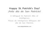 Happy St. Patrick’s Day! ¡Feliz día de San Patricio! A bilingual St. Patrick’s Bits of Intelligence. Pizcas de Inteligencia Bilingues del día de San Patricio.