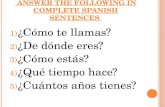 V AMONOS ANSWER THE FOLLOWING IN COMPLETE SPANISH SENTENCES 1) ¿Cómo te llamas? 2) ¿De dónde eres? 3) ¿Cómo estás? 4) ¿Qué tiempo hace? 5) ¿Cuántos años.