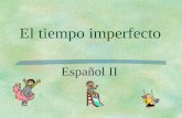 El tiempo imperfecto Español II You have already used ‘gustaba(n), etc. to talk about what USED TO please you.  Me gustaban los juguetes.  Me gustaba.
